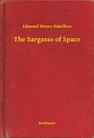 Moore Hamilton Edmond - The Sargasso of Space [eKönyv: epub, mobi]