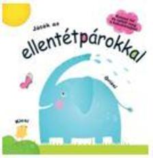 Játék az ellentétpárokkal /Kutasd fel és találd meg a kakukktojást!