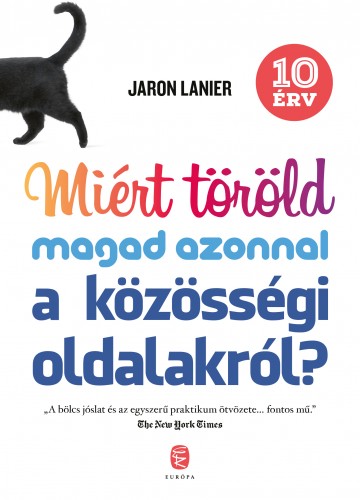 JARON LANIER - Miért töröld magad azonnal a közösségi oldalakról? [eKönyv: epub, mobi]