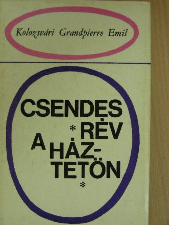 Kolozsvári Grandpierre Emil - Csendes rév a háztetőn [antikvár]