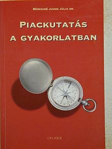 Bércziné Dr. Juhos Júlia - Piackutatás a gyakorlatban [antikvár]