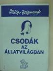 Fülöp Zsigmond - Csodák az állatvilágban [antikvár]