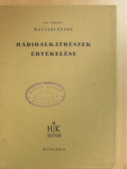Dr. Magyari Endre - Rádióalkatrészek értékelése [antikvár]