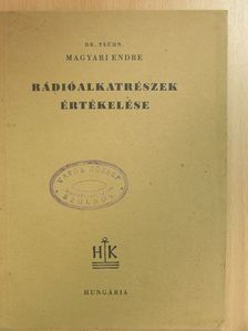 Dr. Magyari Endre - Rádióalkatrészek értékelése [antikvár]