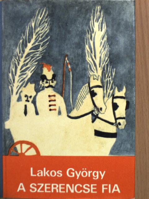 Lakos György - A szerencse fia [antikvár]