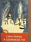 Lakos György - A szerencse fia [antikvár]
