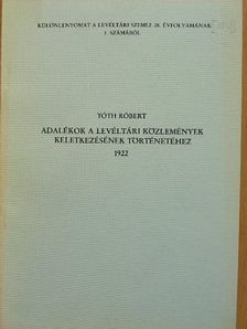 Tóth Róbert - Adalékok a Levéltári Közlemények keletkezésének történetéhez 1922 [antikvár]