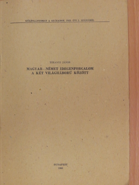 Tihanyi János - Magyar-német idegenforgalom a két világháború között [antikvár]