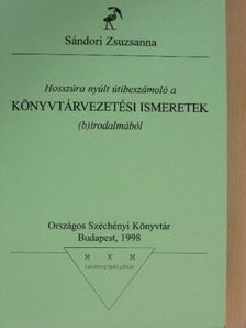 Sándori Zsuzsanna - Hosszúra nyúlt útibeszámoló a könyvtárvezetési ismeretek (b)irodalmából [antikvár]