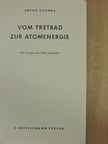 Anton Zischka - Vom Tretrad zur Atomenergie [antikvár]