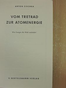 Anton Zischka - Vom Tretrad zur Atomenergie [antikvár]