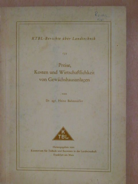 Dr. Heinz Bahnmüller - Preise, Kosten und Wirtschaftlichkeit von Gewächshausanlagen [antikvár]