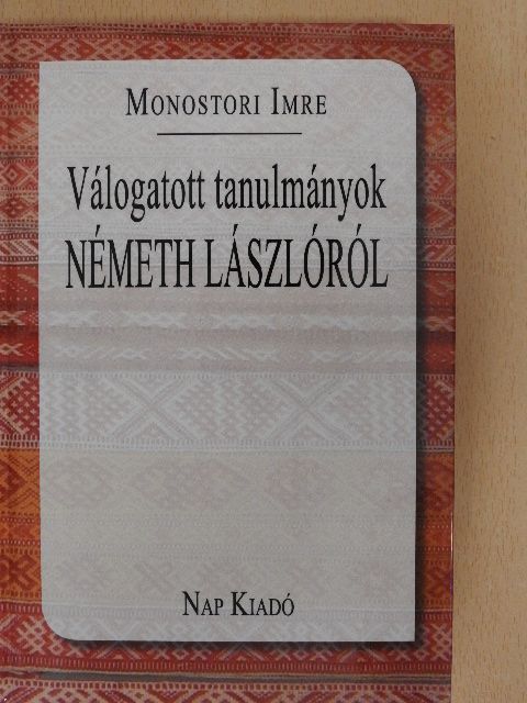Monostori Imre - Válogatott tanulmányok Németh Lászlóról (dedikált példány) [antikvár]