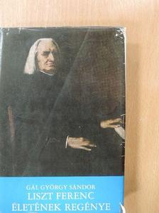 Gál György Sándor - Liszt Ferenc életének regénye [antikvár]