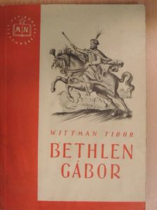Wittman Tibor - Bethlen Gábor [antikvár]