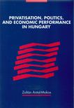 Antal-Mokos Zoltán - Privatisation, Politics, and Economic Performance in Hungary [antikvár]