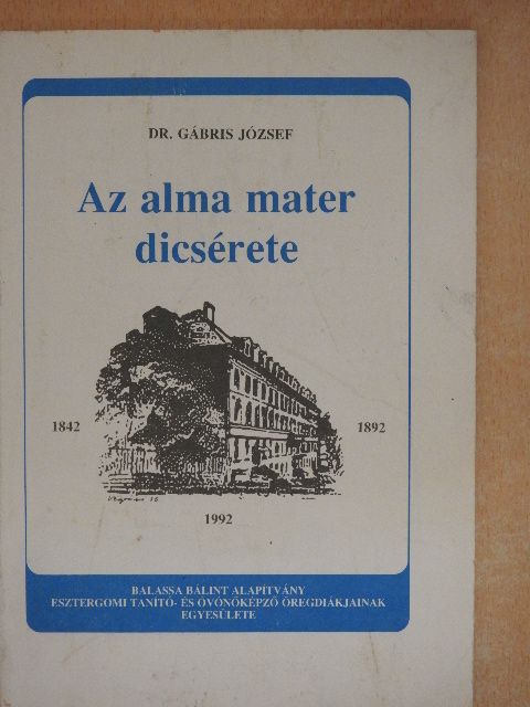 Dr. Gábris József - Az alma mater dicsérete [antikvár]