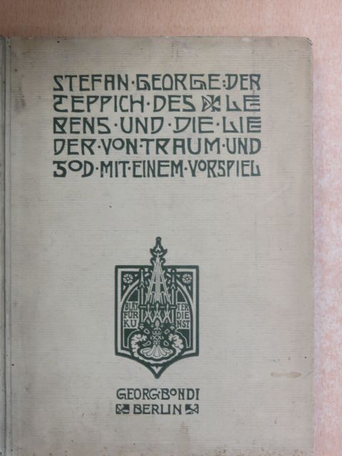 Stefan George - Der Teppich des Lebens und die Lieder von Traum und Tod mit einem Vorspiel [antikvár]