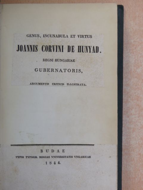 Genus, Incunabula Et Virtus Joannis Corvini De Hunyad [antikvár]