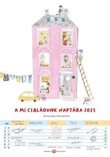 A MI CSALÁDUNK NAPTÁRA 2023 - Családi tervező naptár Keszeg Ágnes rajzaival