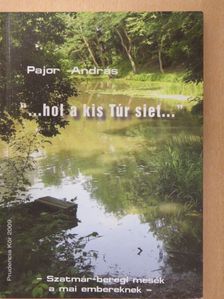 Pajor András - "...hol a kis Túr siet..." (dedikált példány) [antikvár]