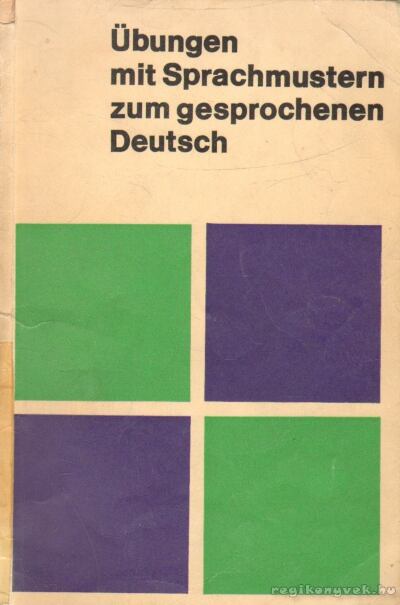 Übungen mit Sprachmustern zum gesprochenen Deutsch [antikvár]