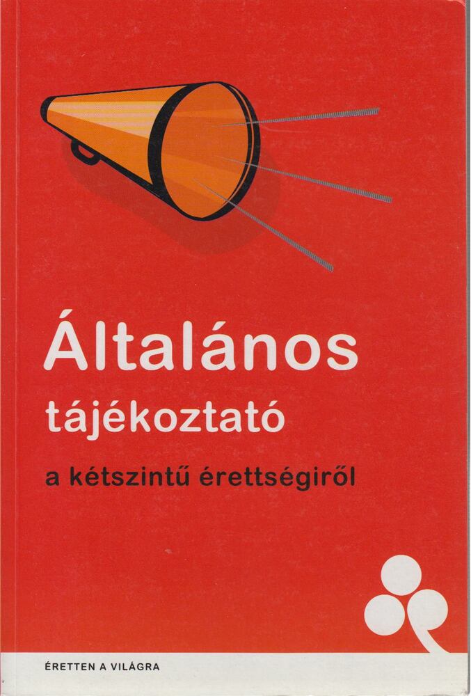 Péczely Dóra (szerk.) - Általános tájékoztató a kétszintű érettségiről [antikvár]