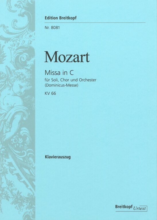 MOZART,W.A - MISSA IN C (DOMINICUS-MESSE) KV 66 FÜR SOLI,CHOR,ORCH.U.ORGEL KLAVIERAUSZUG