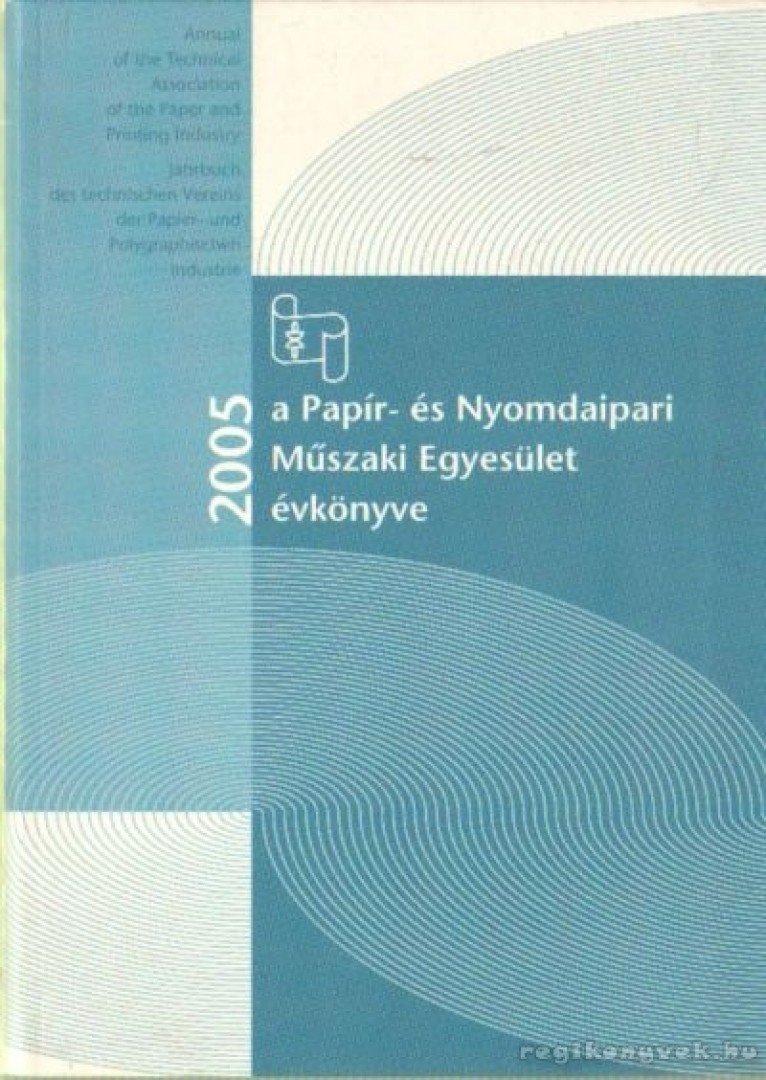 Faludi Viktória (főszerk) - Papír- és Nyomdaipari Műszaki Egyesület évkönyve 2005-2006 [antikvár]