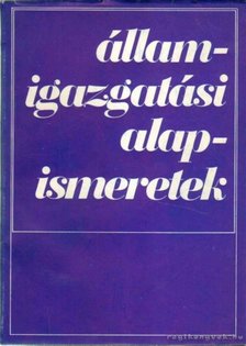 Kozári János, dr. - Államigazgatási alapismeretek [antikvár]