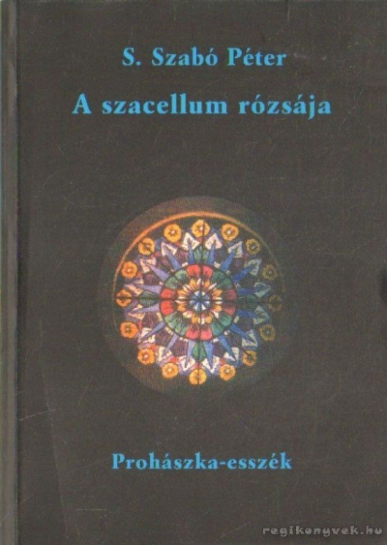 S. Szabó Péter - A szacellum rózsája [antikvár]