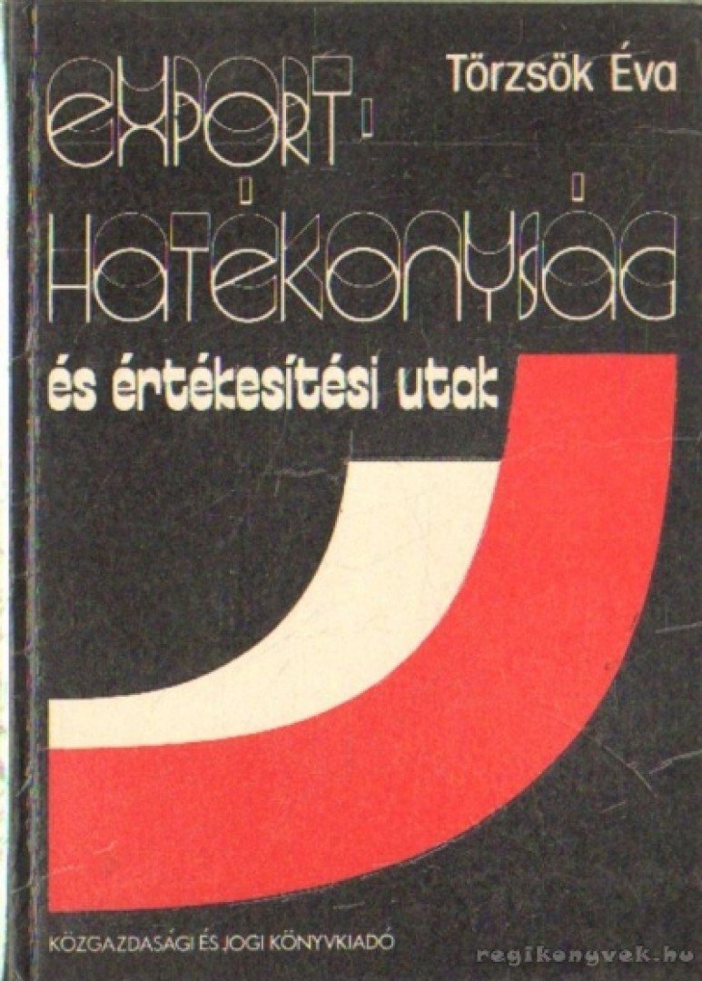 Törzsök Éva - Exporthatékonyság és értékesítési utak [antikvár]