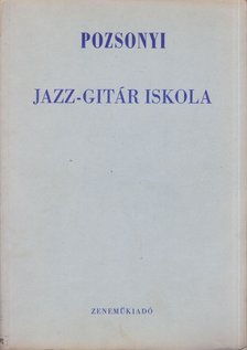 Pozsonyi István - Jazz-gitár iskola [antikvár]