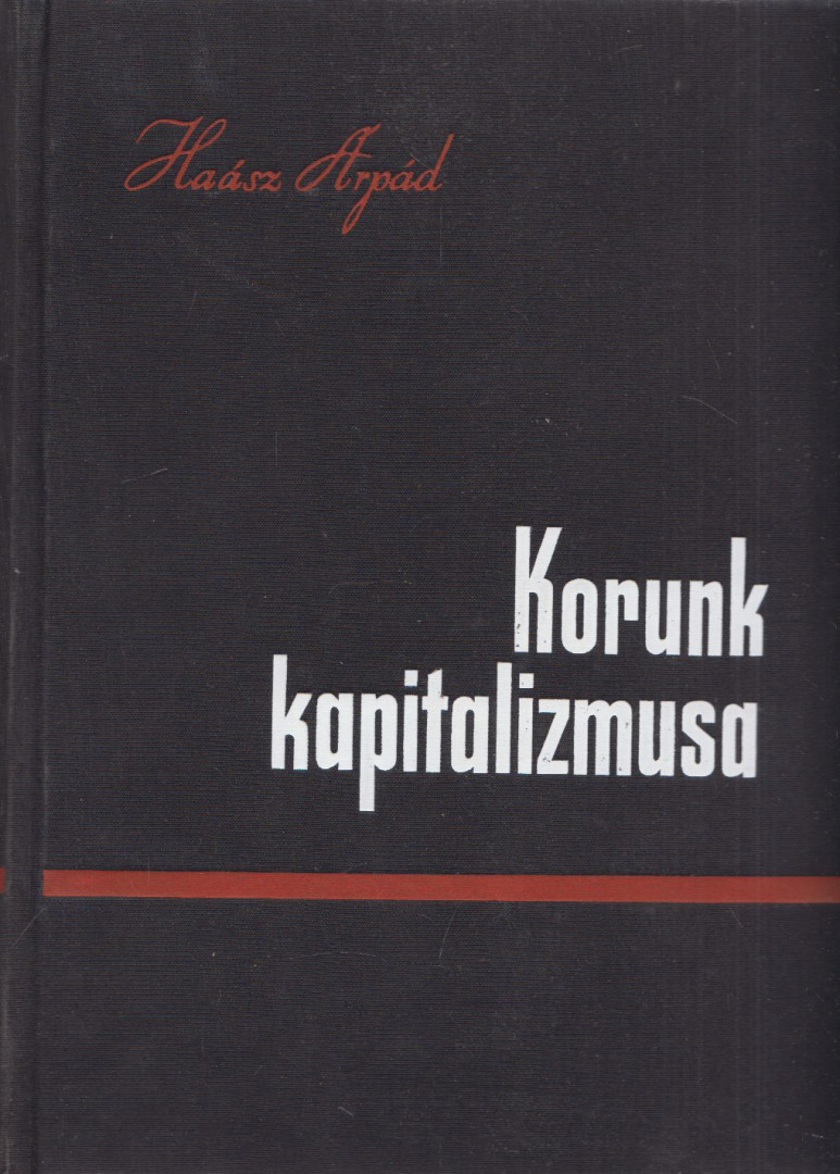 Haász Árpád - Korunk kapitalizmusa I. [antikvár]