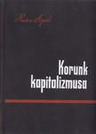 Haász Árpád - Korunk kapitalizmusa I. [antikvár]