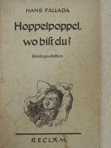 Hans Fallada - Hoppelpoppel, wo bist du? [antikvár]