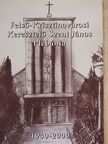 Arató Csaba - Felső-Krisztinavárosi Keresztelő Szent János Plébánia 1940-2000 [antikvár]