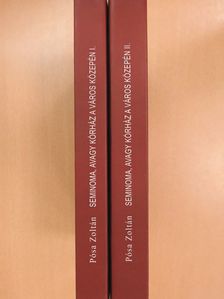 Pósa Zoltán - Seminoma, avagy kórház a város közepén I-II. (dedikált példány) [antikvár]