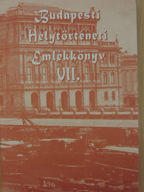 Barát Erzsébet - Budapesti Helytörténeti Emlékkönyv VII. [antikvár]