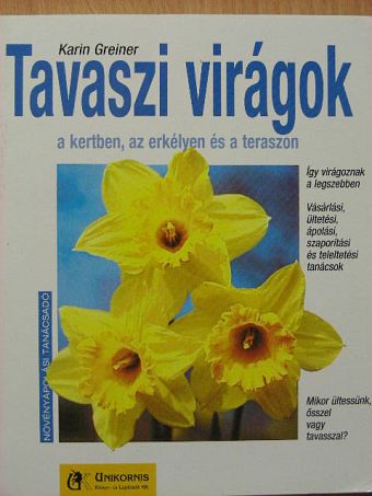 Karin Greiner - Tavaszi virágok a kertben, az erkélyen és a teraszon [antikvár]