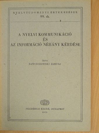 Banczerowski Janusz - A nyelvi kommunikáció és az információ néhány kérdése [antikvár]