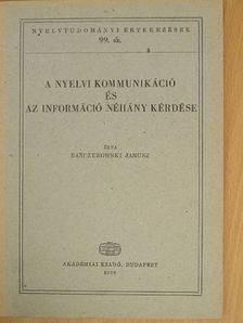 Banczerowski Janusz - A nyelvi kommunikáció és az információ néhány kérdése [antikvár]