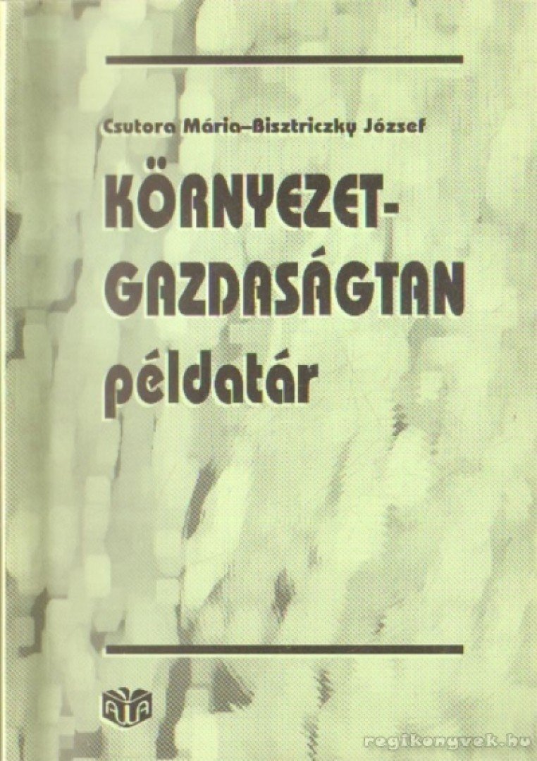 Bisztriczky József, Csutora Mária - Környezetgazdaságtan példatár [antikvár]