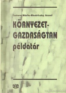 Bisztriczky József, Csutora Mária - Környezetgazdaságtan példatár [antikvár]