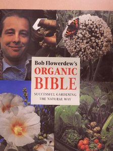 Bob Flowerdew - Bob Flowerdew's Organic Bible [antikvár]