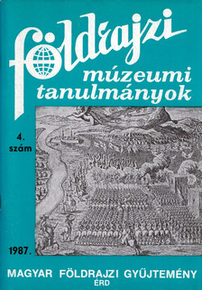 Dr. Balázs Dénes - Földrajzi múzeumi tanulmányok 1987/4. [antikvár]