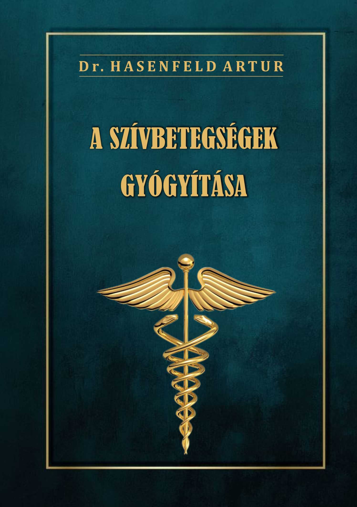 Dr. Hasenfeld Artur - A szívbetegségek gyógyítása