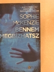 Sophie McKenzie - Bennem megbízhatsz [antikvár]