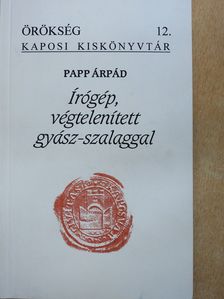 Papp Árpád - Írógép, végtelenített gyász-szalaggal (dedikált példány) [antikvár]