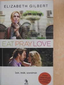 Elizabeth Gilbert - Eat, pray, love/Ízek, imák, szerelmek [antikvár]